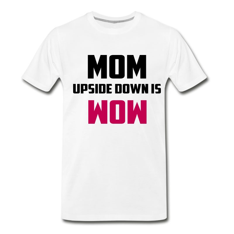 Men's Mom Upside Down T-Shirt