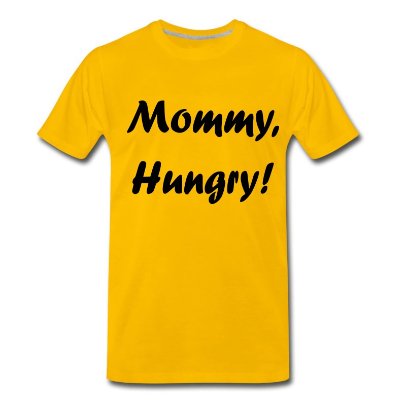 Men's Mommy, Hungry! T-Shirt