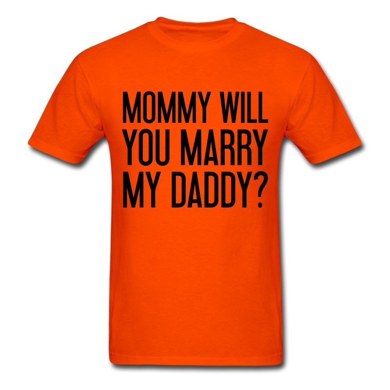 Men's Mommy Will You Marry My Daddy? T-Shirt