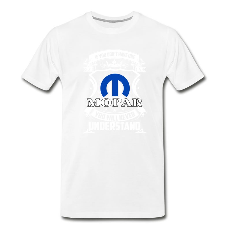 Men's Mopar - If You Don't Have One Mopar You Never Get T-Shirt