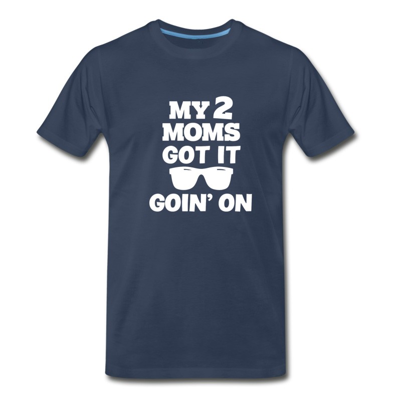 Men's My 2 Moms Got It Goin' On Funny Baby Shirt T-Shirt