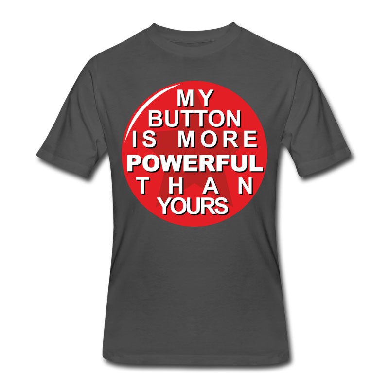 Men's My Button Is More Powerful Than Yours - Saying T-Shirt