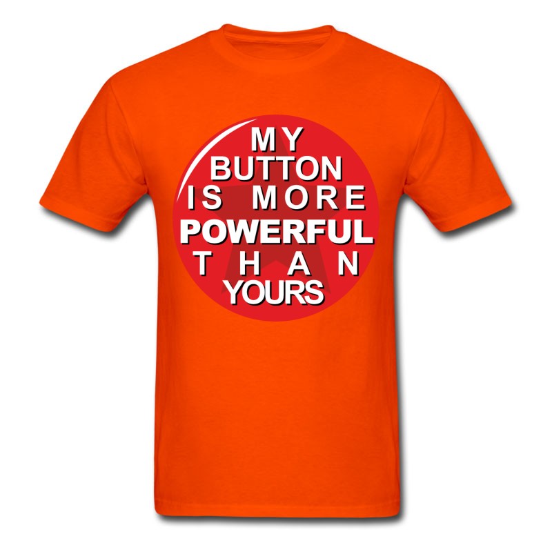 Men's My Button Is More Powerful Than Yours - Saying T-Shirt