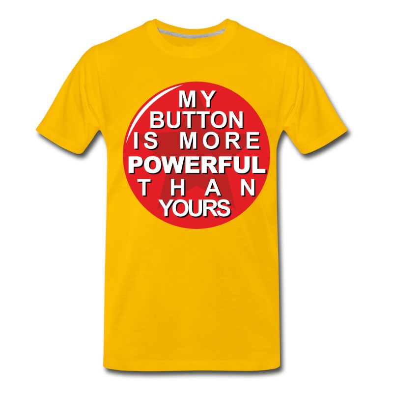 Men's My Button Is More Powerful Than Yours - Saying T-Shirt