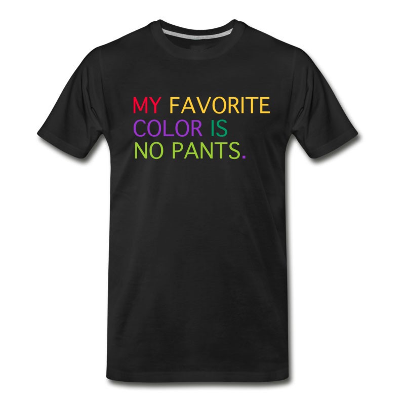 Men's MY FAVORITE COLOR IS NO PANTS T-Shirt