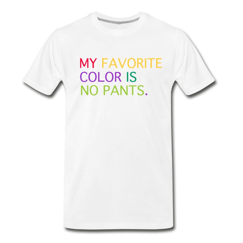 Men's MY FAVORITE COLOR IS NO PANTS T-Shirt