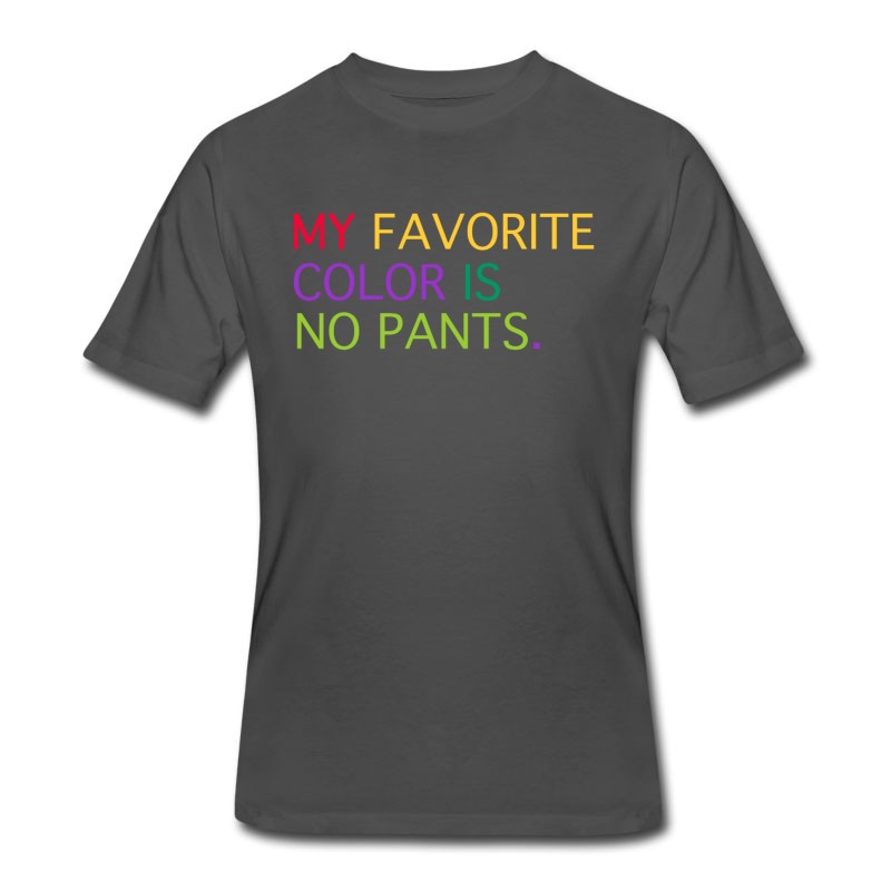 Men's MY FAVORITE COLOR IS NO PANTS T-Shirt