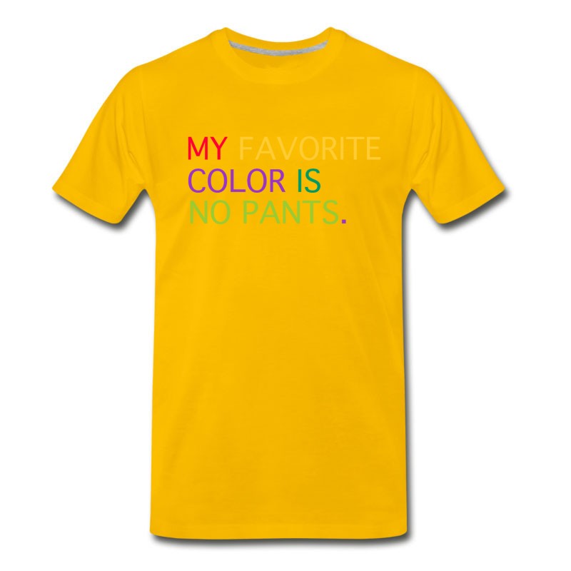 Men's MY FAVORITE COLOR IS NO PANTS T-Shirt