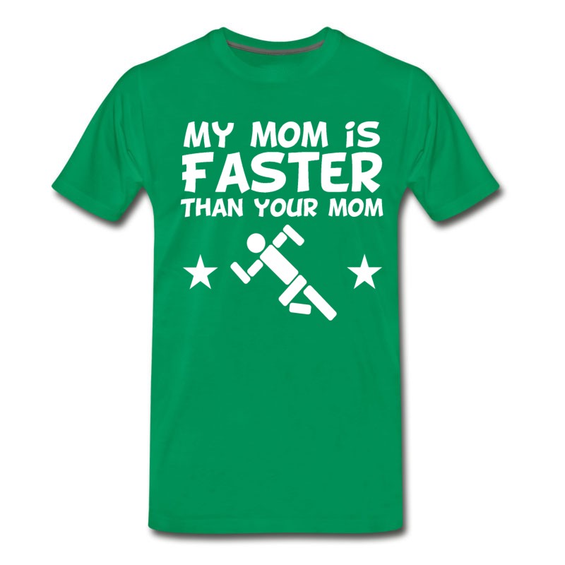 Men's My Mom Is Faster Than Your Mom T-Shirt