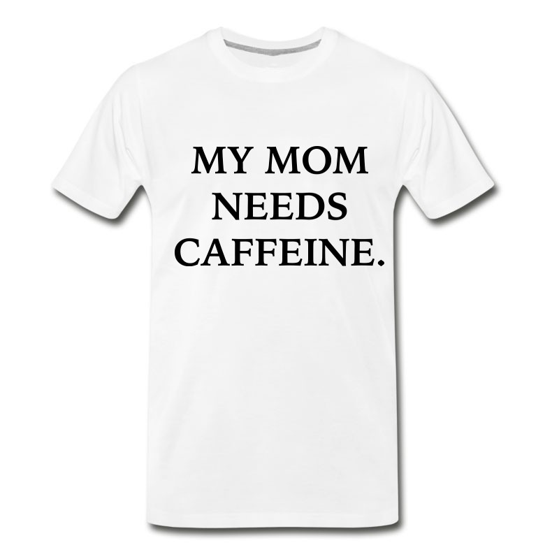 Men's My Mom Needs Caffeine T-Shirt