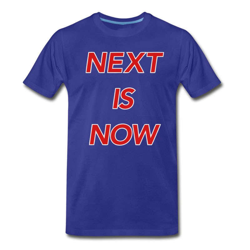 Men's NEXT IS NOW! T-Shirt