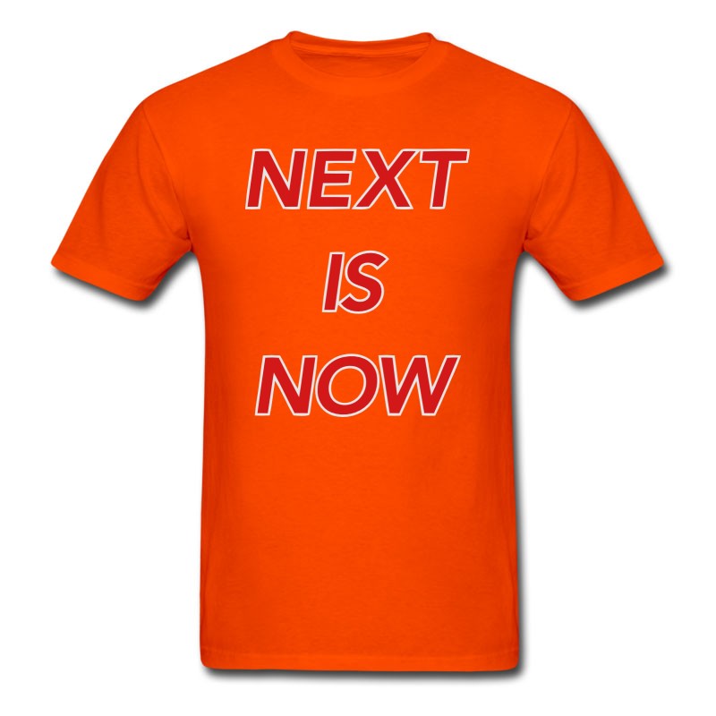 Men's NEXT IS NOW! T-Shirt