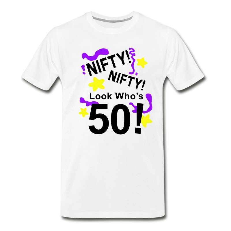 Men's Nifty Nifty Look Who's 50! T-Shirt