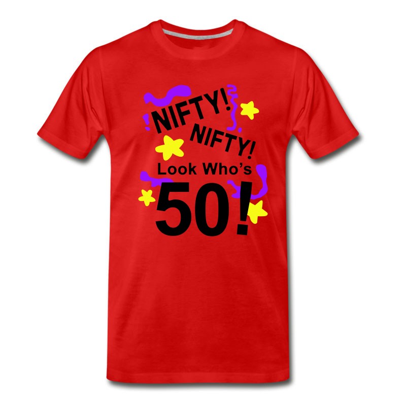 Men's Nifty Nifty Look Who's 50! T-Shirt