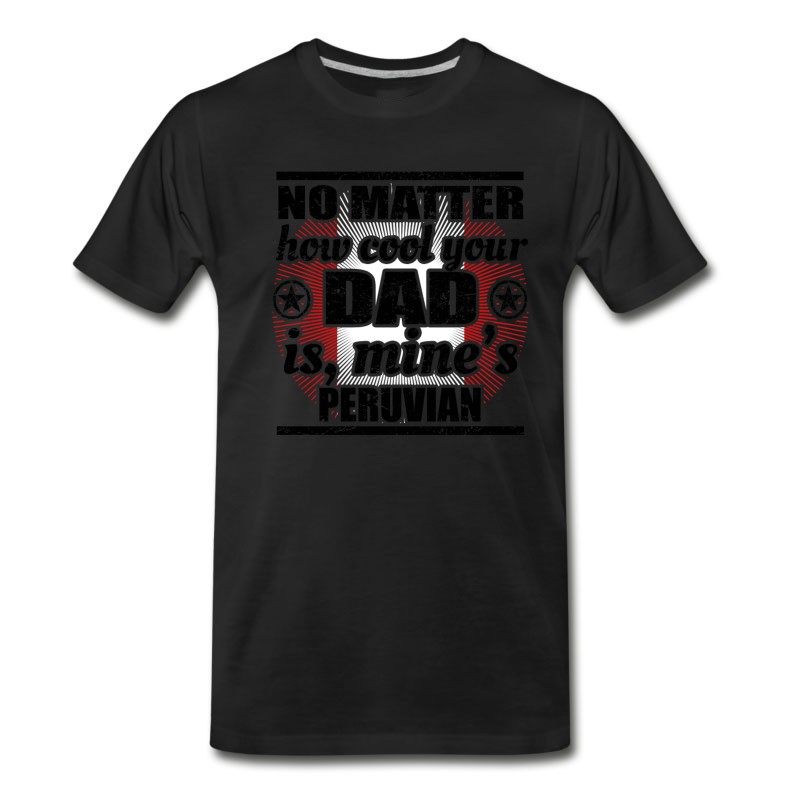 Men's No Matter Dad Cool Vater Gift Peru Png T-Shirt