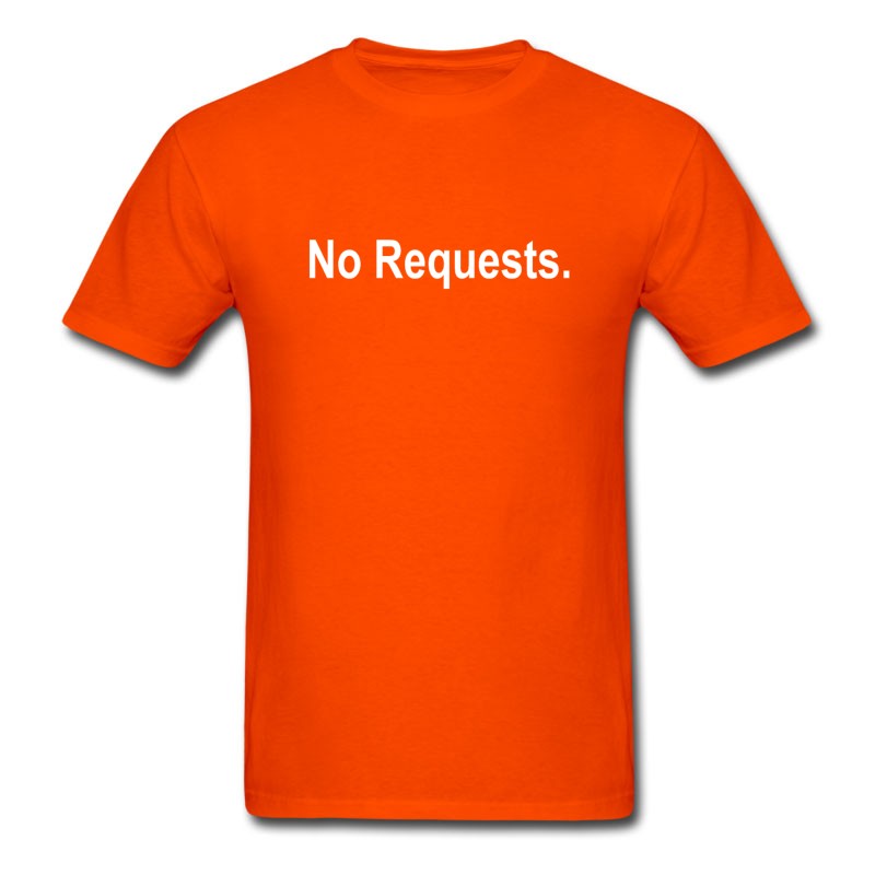 Men's No Requests. T-Shirt