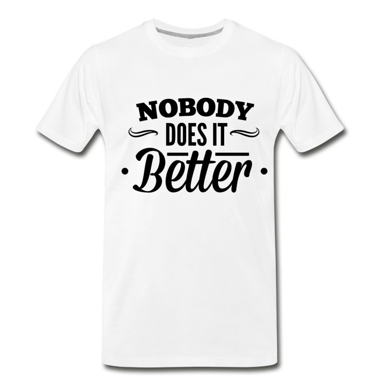 Men's Nobody_does_it_better T-Shirt