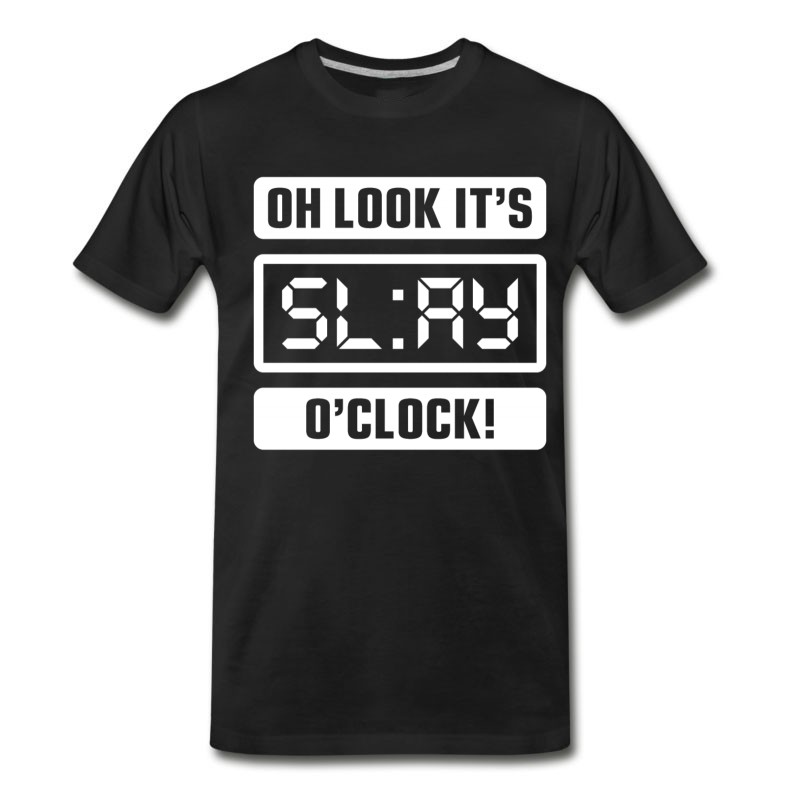 Men's Oh Look It's Slay O'Clock T-Shirt