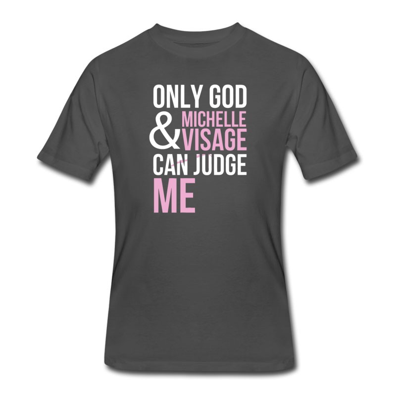 Men's Only God And Michelle Visage Can Judge Me T-Shirt