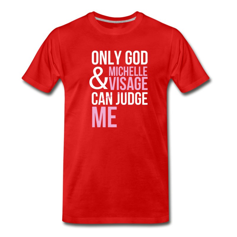 Men's Only God And Michelle Visage Can Judge Me T-Shirt