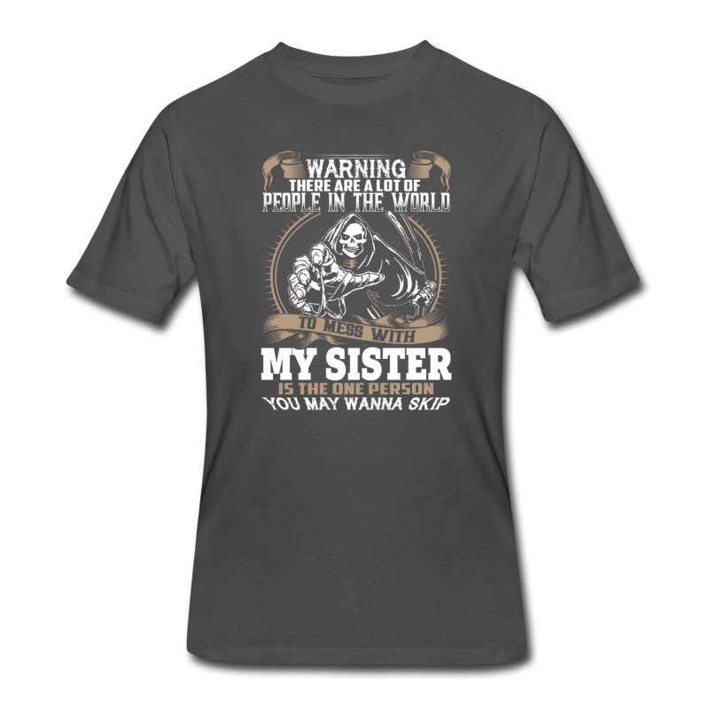 Men's People-In-The-World-To-Mess-With-My-Sister T-Shirt