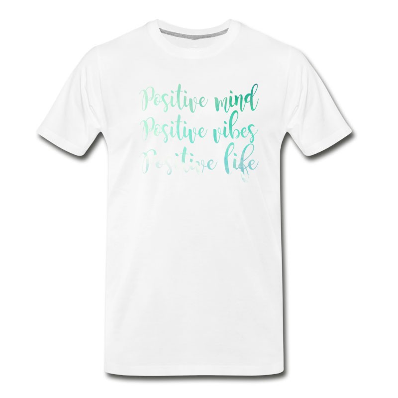 Men's Positive Mind Positive Vibes Positive Life T-Shirt