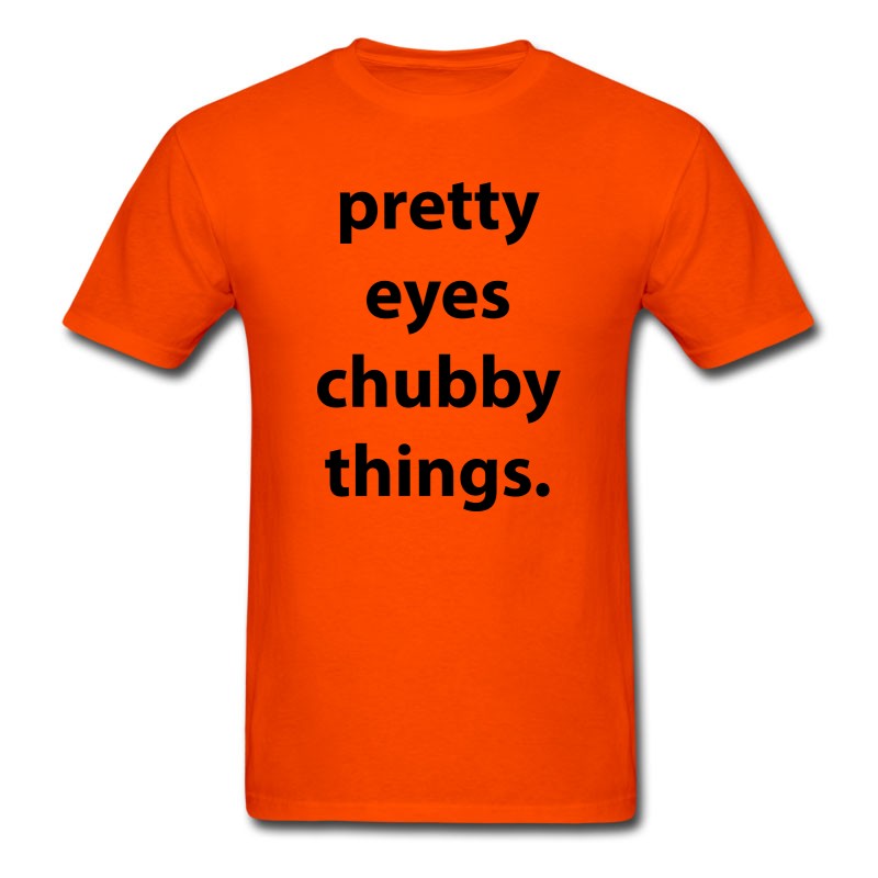 Men's Pretty Eyes Chubby Things. T-Shirt