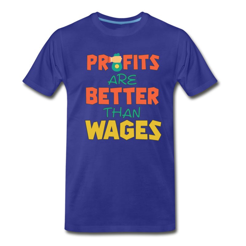 Men's Profits Are Better Than Wages Money Invest Capital T-Shirt