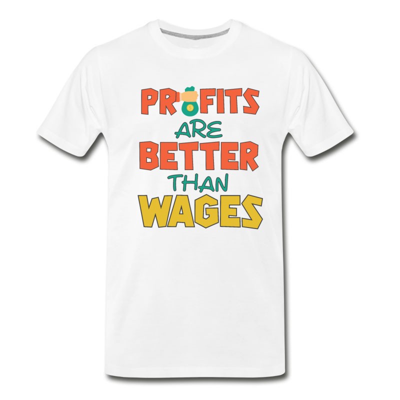 Men's Profits Are Better Than Wages Money Invest Capital T-Shirt