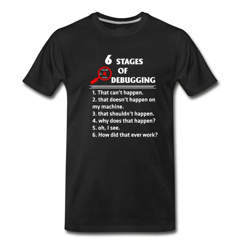 Men's Programmer - 6 Stages Of Debugging Awesome T - Shi T-Shirt