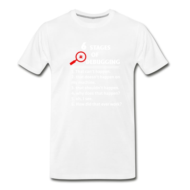 Men's Programmer - 6 Stages Of Debugging Awesome T - Shi T-Shirt