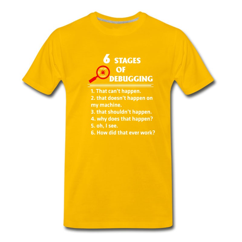 Men's Programmer - 6 Stages Of Debugging Awesome T - Shi T-Shirt