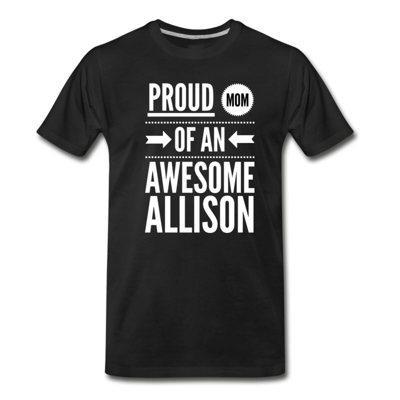 Men's Proud Mom Of An Awesome Allison T-Shirt