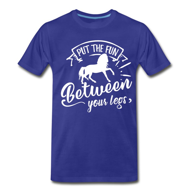 Men's Put The Fun Between Your Legs Horse Stallion Hobby T-Shirt