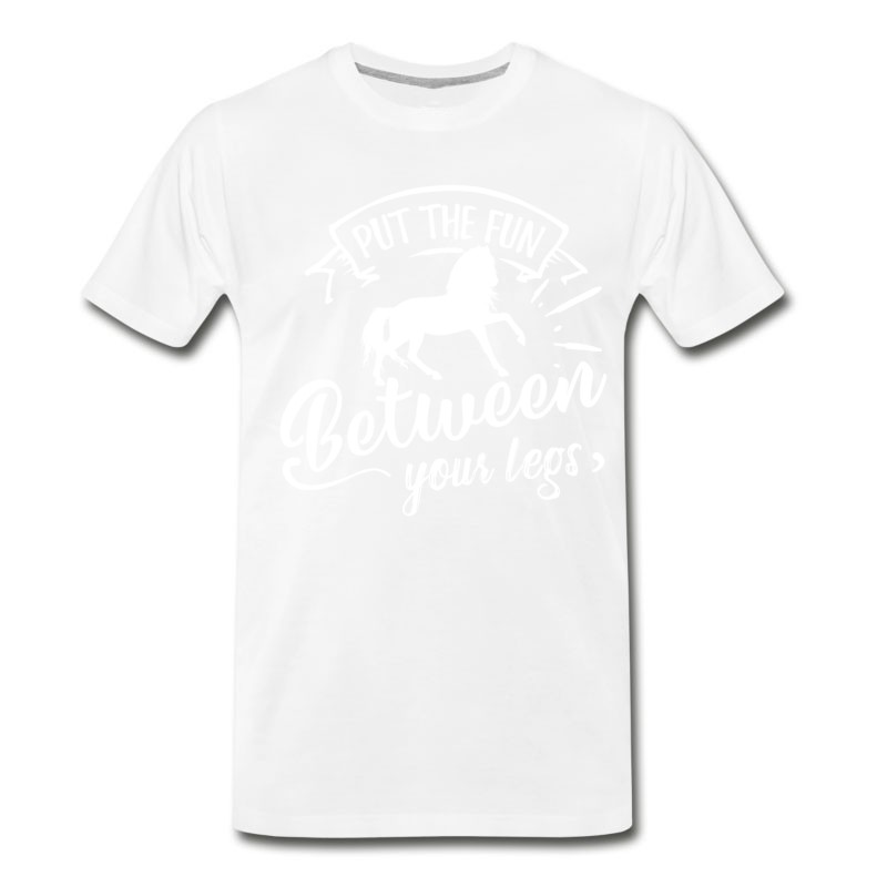 Men's Put The Fun Between Your Legs Horse Stallion Hobby T-Shirt