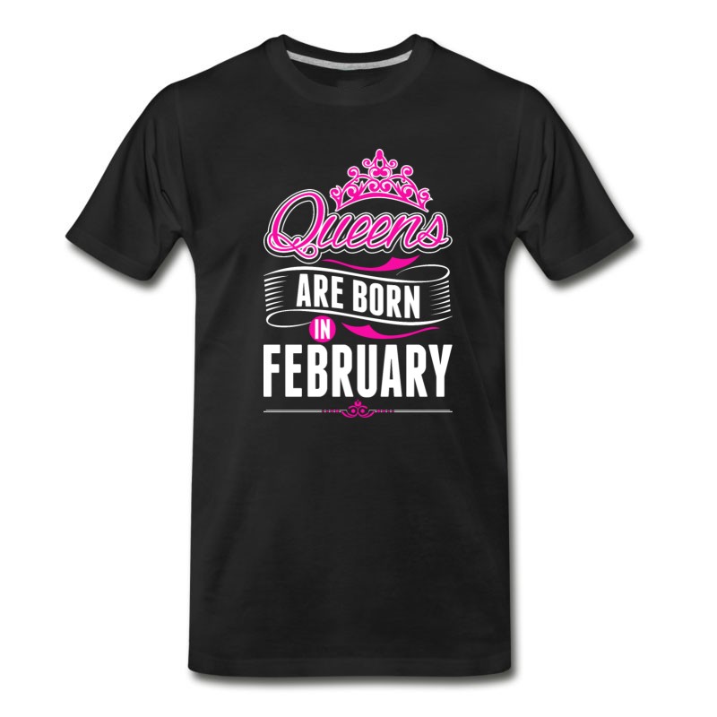 Men's Queens Are Born In February Birth Month Tshirt T-Shirt