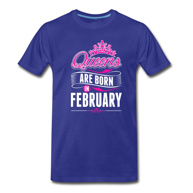 Men's Queens Are Born In February Birth Month Tshirt T-Shirt