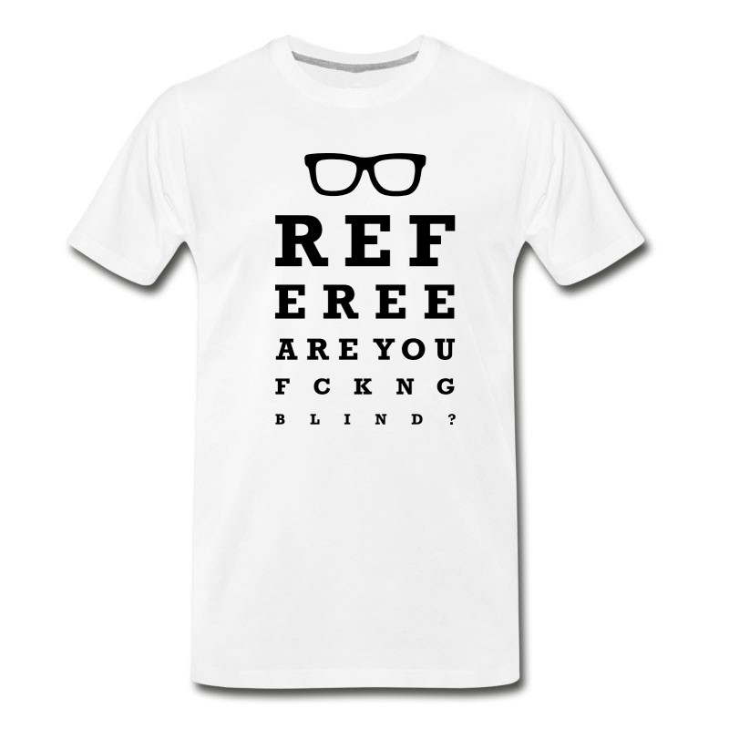 Men's Referee Are You F*cking Blind T-Shirt