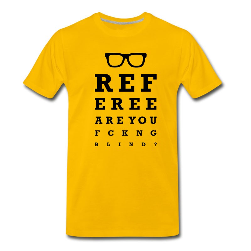 Men's Referee Are You F*cking Blind T-Shirt