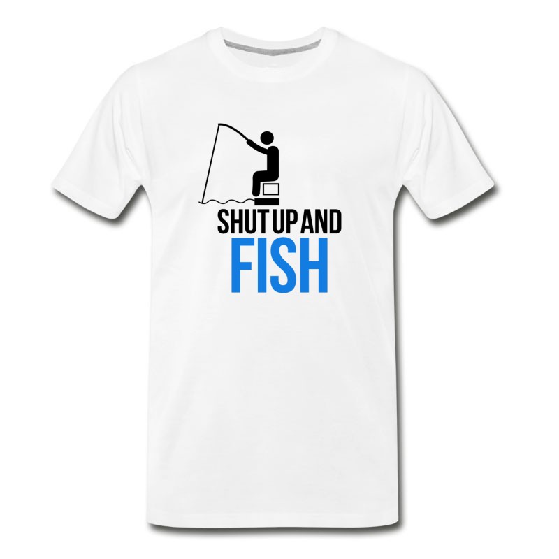Men's Shut Up And Fish T-Shirt - Pro Tee