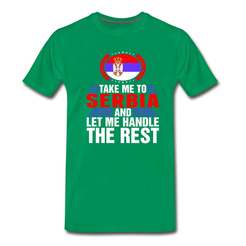 Men's Take Me To Serbia And Let Me Handle T-Shirt