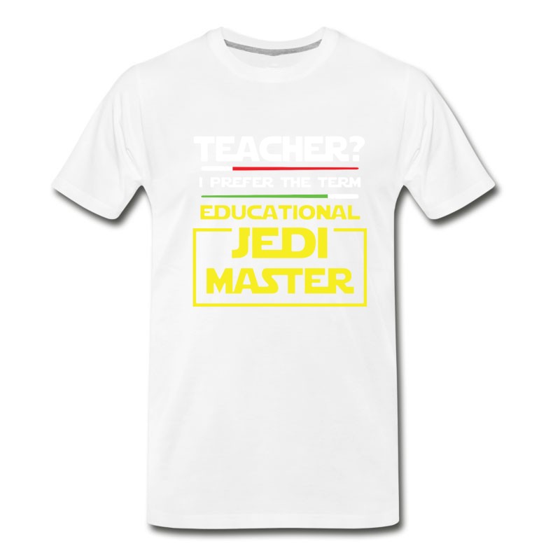 Men's Teacher I Prefer The Term Educational Jedi Master T-Shirt