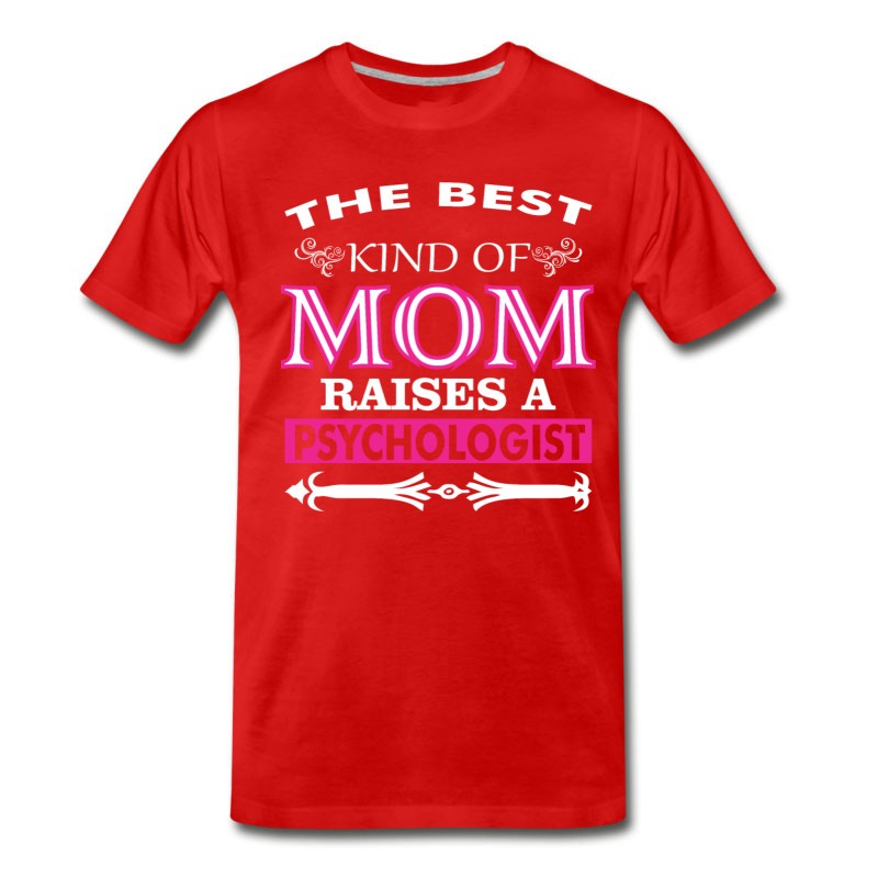 Men's The Best Kind Of Mom Raises A Psychologist T-Shirt