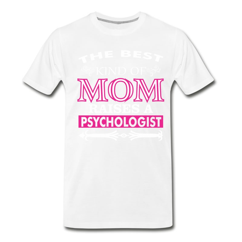 Men's The Best Kind Of Mom Raises A Psychologist T-Shirt