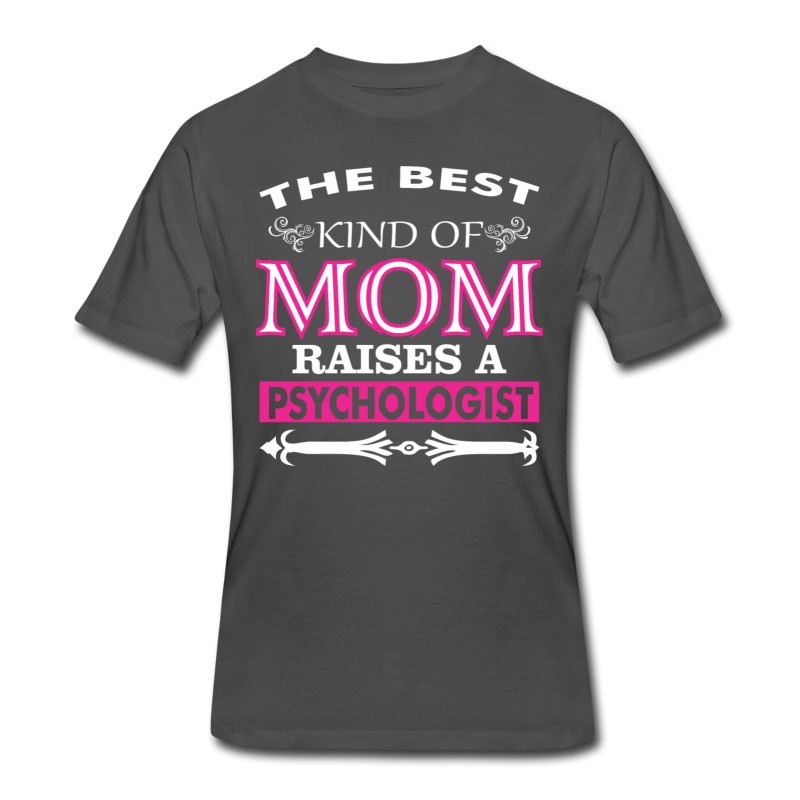 Men's The Best Kind Of Mom Raises A Psychologist T-Shirt