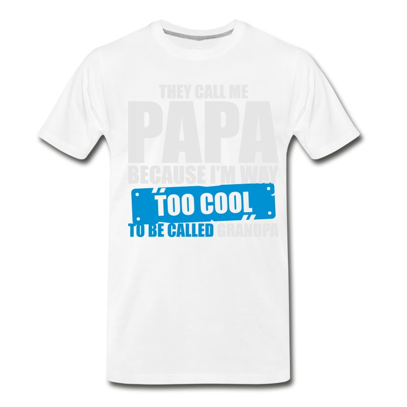 Men's The Call Me Papa Because I'm To Cool Be Grandpa T-Shirt