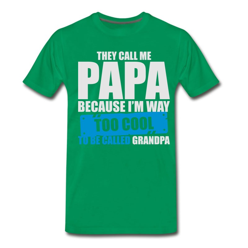 Men's The Call Me Papa Because I'm To Cool Be Grandpa T-Shirt