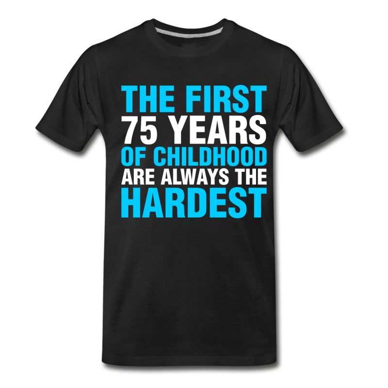 Men's The First 75 Years Of Childhood T-Shirt