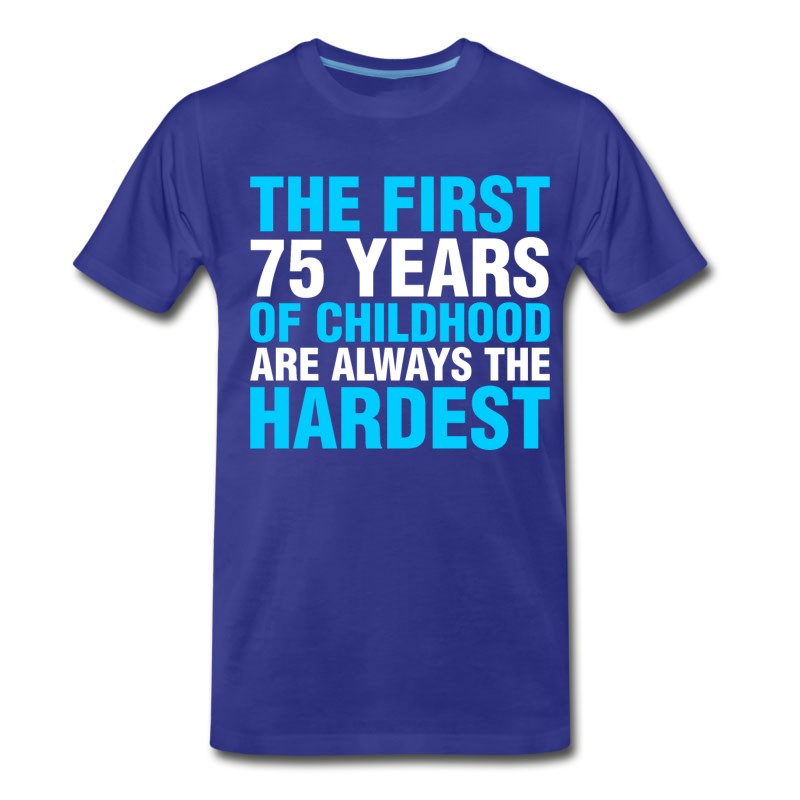 Men's The First 75 Years Of Childhood T-Shirt