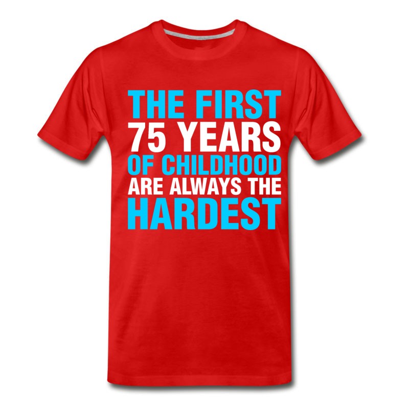 Men's The First 75 Years Of Childhood T-Shirt